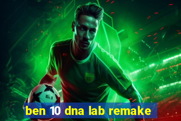 ben 10 dna lab remake